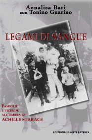 Annalisa Bari, Tonino GuarinoLEGAMI DI SANGUEVicende e famiglie all’ombra di Achille Starace978-88-6674-015-5