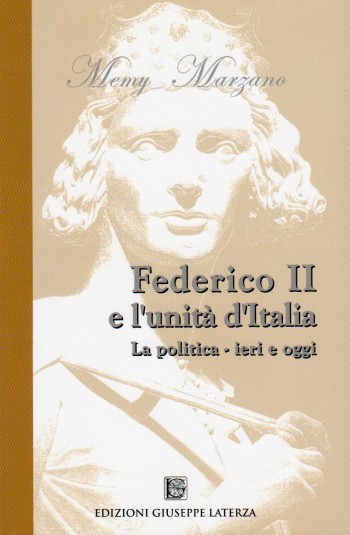 MARZANO Memy <br />FEDERICO II E L’UNITÀ D’ITALIA<br />La politica – ieri e oggi