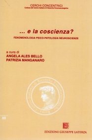 Angela Ales Bello e Patrizia Mangarano (a cura di)…e la coscienza?FENOMENOLOGIA PSICO-PATOLOGIA NEUROSCENZE978-88-6674-026-1