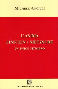 Michele AngiuliL’ANIMA EINSTEIN E NIETZSCHEUn unico pensiero978-88-6674-044-5