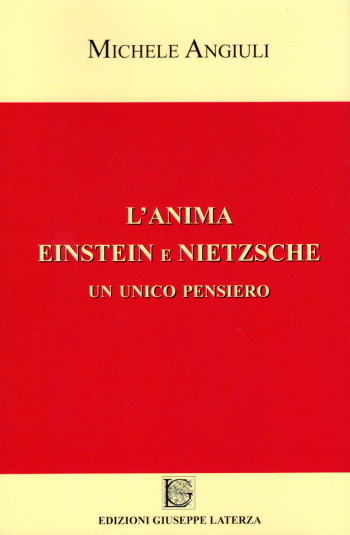 Michele Angiuli<br />L’ANIMA EINSTEIN E NIETZSCHE<br />Un unico pensiero<br />978-88-6674-044-5