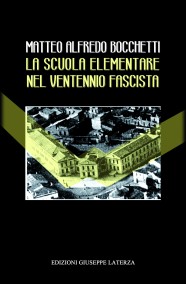 Matteo Alfredo BocchettiLA SCUOLA ELEMENTARE NEL VENTENNIO FASCISTA978-88-6674-057-5