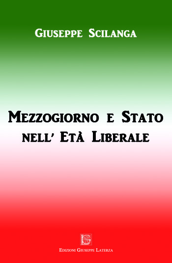 SCILANGA Giuseppe <br /> MEZZOGIORNO E STATO NELL’ETÀ LIBERALE