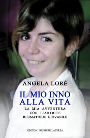 LORÈ Angela  IL MIO INNO ALLA VITA  La mia avventura con l’artrite reumatoide giovanile