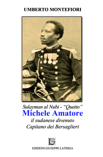 MONTEFIORI Umberto <br /> SULAYMAN AL NUBI detto “Quetto” <br />MICHELE AMATORE <br />il sudanese divenuto Capitano dei Bersaglieri