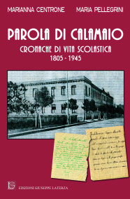 Marianna Centrone-Maria PellegriniPAROLA DI CALAMAIOCRONACHE DI VITA SCOLASTICA1805-1945978-88-6674-090-2