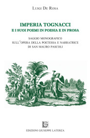 DE ROSA LuigiIMPERIA TOGNACCI E I SUOI POEMI IN POESIA E IN PROSASaggio monografico sull’opera della poetessa e narratrice di San Mauro Pascoli