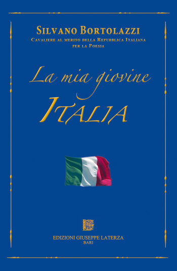 Silvano Bortolazzi<br />Cavaliere al merito della Repubblica Italiana per la Poesia<br />LA MIA GIOVINE ITALIA<br/ >978-88-6674-094-0