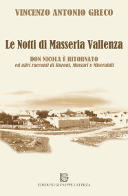 GRECO Vincenzo AntonioLE NOTTI DI MASSERIA VALLENZADON NICOLA È TORNATO ed altri racconti di Baroni, Massari e Miserabili