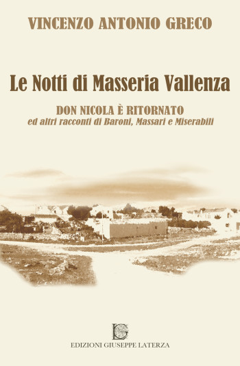 GRECO Vincenzo Antonio<br />LE NOTTI DI MASSERIA VALLENZA<br />DON NICOLA È TORNATO ed altri racconti di Baroni, Massari e Miserabili