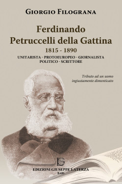 FILOGRANA GiorgioFERDINANDO PETRUCCELLI DELLA GATTINA1815 – 1890Unitarista – Protoeuropeo – Giornalista – Politico – Scrittore