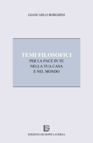 Gianfranco BorghiniTEMI FILOSOFICIper la pace in te, nella tua casa e nel mondo978-88-6674-132-9