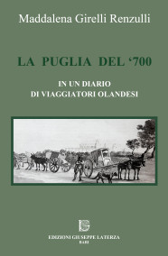 GIRELLI RENZULLI MaddalenaLA PUGLIA DEL ‘700IN UN DIARIO DI VIAGGIATORI OLANDESI