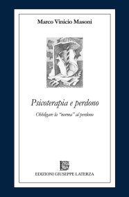 MASONI Marco VinicioPSICOTERAPIA E PERDONOObbligare la “norma” al perdono