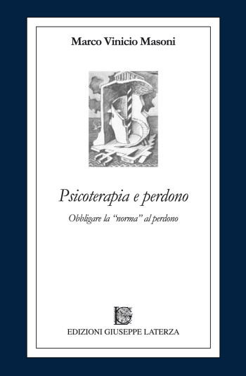 MASONI Marco Vinicio<br />PSICOTERAPIA E PERDONO<br />Obbligare la “norma” al perdono