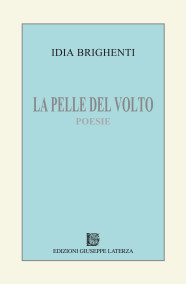 Idia BrighentiLA PELLE DEL VOLTO  Poesie978-88-6674-163-3