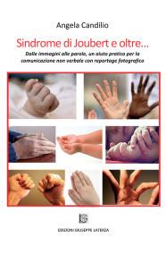 Angela CandilioSINDROME DI JOUBERT E OLTRE…Dalle immagini alle parole, un aiuto pratico per la comunicazione non verbale con reportage fotografico978-88-6674-150-3