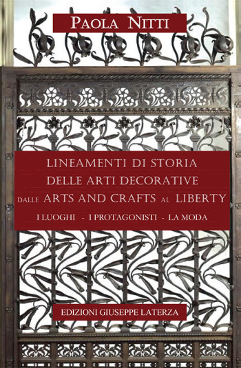 NITTI Paola<br />LINEAMENTI DI STORIA DELLE ARTI DECORATIVE DALLE ARTS AND CRAFTS AL LIBERTY<br />I LUOGHI I PROTAGONISTI LA MODA