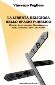 PUGLIESE VincenzoLA LIBERTA’ RELIGIOSA NELLO SPAZIO PUBBLICODivieti e aperture nella Giurisprudenza della Corte dei Diritti dell’Uomo