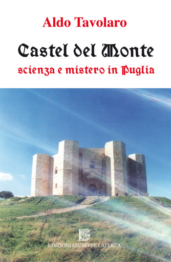Aldo Tavolaro<br />CASTEL DEL MONTE SCIENZA E MISTERO IN PUGLIA<br />978-88-6674-064-3