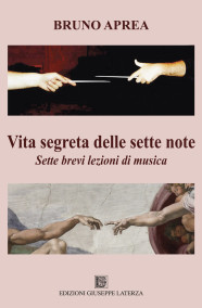 Bruno ApreaVITA SEGRETA DELLE SETTE NOTESette brevi lezioni di musica978-88-6674-204-3