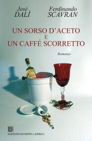 DALÌ José – SCAVRAN FerdinandoUN SORSO D’ACETO E UN CAFFÉ SCORRETTO