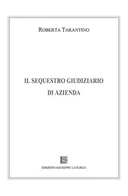 TARANTINO RobertaIL SEQUESTRO GIUDIZIARIO DI AZIENDA