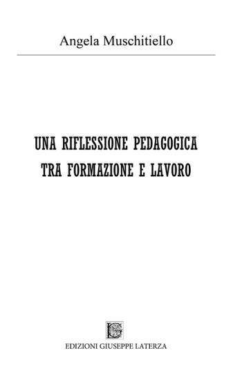 MUSCHITIELLO Angela<br />UNA RIFLESSIONE PEDAGOGICA TRA FORMAZIONE E LAVORO