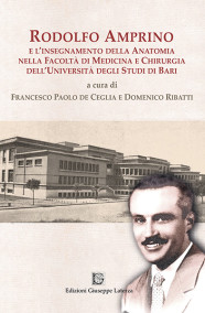 de CEGLIA Francesco Paolo e RIBATTI Domenico (a cura di) RODOLFO AMPRINO e l’insegnamento della anatomia nella Facoltà di Medicina e Chirurgia dell’Università degli Studi di Bari