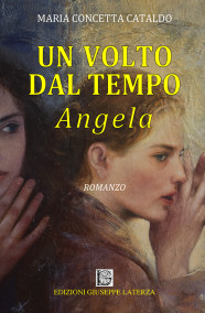 Maria Concetta CataldoUN VOLTO DAL TEMPO – ANGELA978-88-6674-243-2