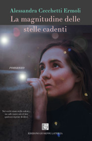 Alessandra Cecchetti ErmoliLA MAGNITUDINE DELLE STELLE CADENTI978-88-6674-251-7