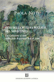 NITTI PaolaECHI DELLA PITTURA PUGLIESE DEL NOVECENTOLa Collezione d’Arte della Sede Regionale Rai di Bari