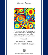 ADDONA Giuseppe<br/ >PERCORSI DI FILOSOFIA<br/> da Niccolò Cusano a G. W. Friedrich Hegel<br/ >Primo Volume<br/ >978-88-6674-278-4