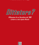 LIUNI d’ALOJA Nicola<br/ >DITTATURA?<br/ >Riflessioni di un Socialista del ‘900<br/ >Lettere a mio nipote Nicola<br/ >978-88-6674-285-2