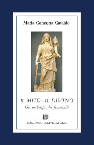 Maria Concetta CataldoIL MITO – IL DIVINOGli archetipi del femminile978-88-6674-291-3