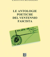 RUGGIERO Cristina<br />LE ANTOLOGIE POETICHE DEL VENTENNIO FASCISTA<br/ >978-88-6674-292-0