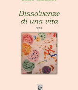 ZANIBONI Lucio<br/ >DISSOLVENZE DI UNA VITA<br/ >978-88-6674-299-9
