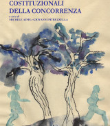 Ainis Michele e Pitruzzella Giovanni (a cura di)<br/ >I FONDAMENTI COSTITUZIONALI DELLA CONCORRENZA<br/ >978-88-6674-230-2