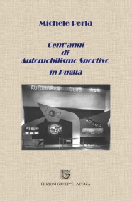 Perla MicheleCENT’ANNI DI AUTOMOBILISMO SPORTIVO IN PUGLIA978-88-6674-309-5