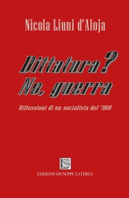 Nicola Liuni d’AlojaDITTATURA? No, guerra978-88-6674-311-8