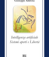Giuseppe Addona<br />INTELLIGENZA ARTIFICIALE SISTEMI APERTI E LIBERTÀ<br />978-88-6674-323-1