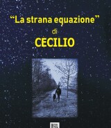 Francesco Maurogiovanni<br />“LA STRANA EQUAZIONE” di CECILIO<br />978-88-6674-329-3