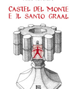 Aldo Tavolaro<br />CASTEL DEL MONTE E IL SANTO GRAAL<br />978-88-6674-114-5