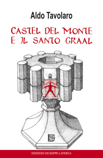 Aldo Tavolaro<br />CASTEL DEL MONTE E IL SANTO GRAAL<br />978-88-6674-114-5