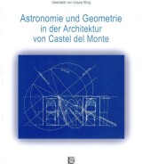 Aldo Tavolaro<br />ASTRONOMIE und GEOMETRIE in der ARCHITEKTUR<br /> von CASTEL DEL MONTE<br />978-88-6674-117-6