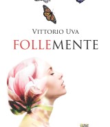 Vittorio Uva<br />FOLLEMENTE<br />978-88-6674-339-2