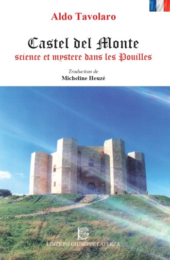 Aldo Tavolaro<br />CASTEL DEL MONTE<br />SCIENCE ET MYSTERE DANS LES POUILLES<br />978-88-6674-337-8