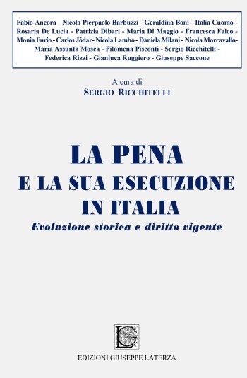 Sergio Ricchitelli (a cura di)<br />LA PENA E LA SUA ESECUZIONE IN ITALIA<br />Evoluzione storica e diritto vigente<br />978-88-6674-341-5