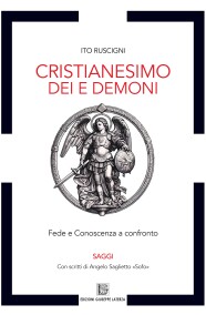 Ito RuscigniCRISTIANESIMO DEI E DEMONIFede e Conoscenza a confronto978-88-6674-347-7