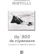 Gennaro Montulli<br />UN ‘900 DA RIPENSARE<br />La sfida di un inguaribile umanista<br />978-88-6674-348-4
